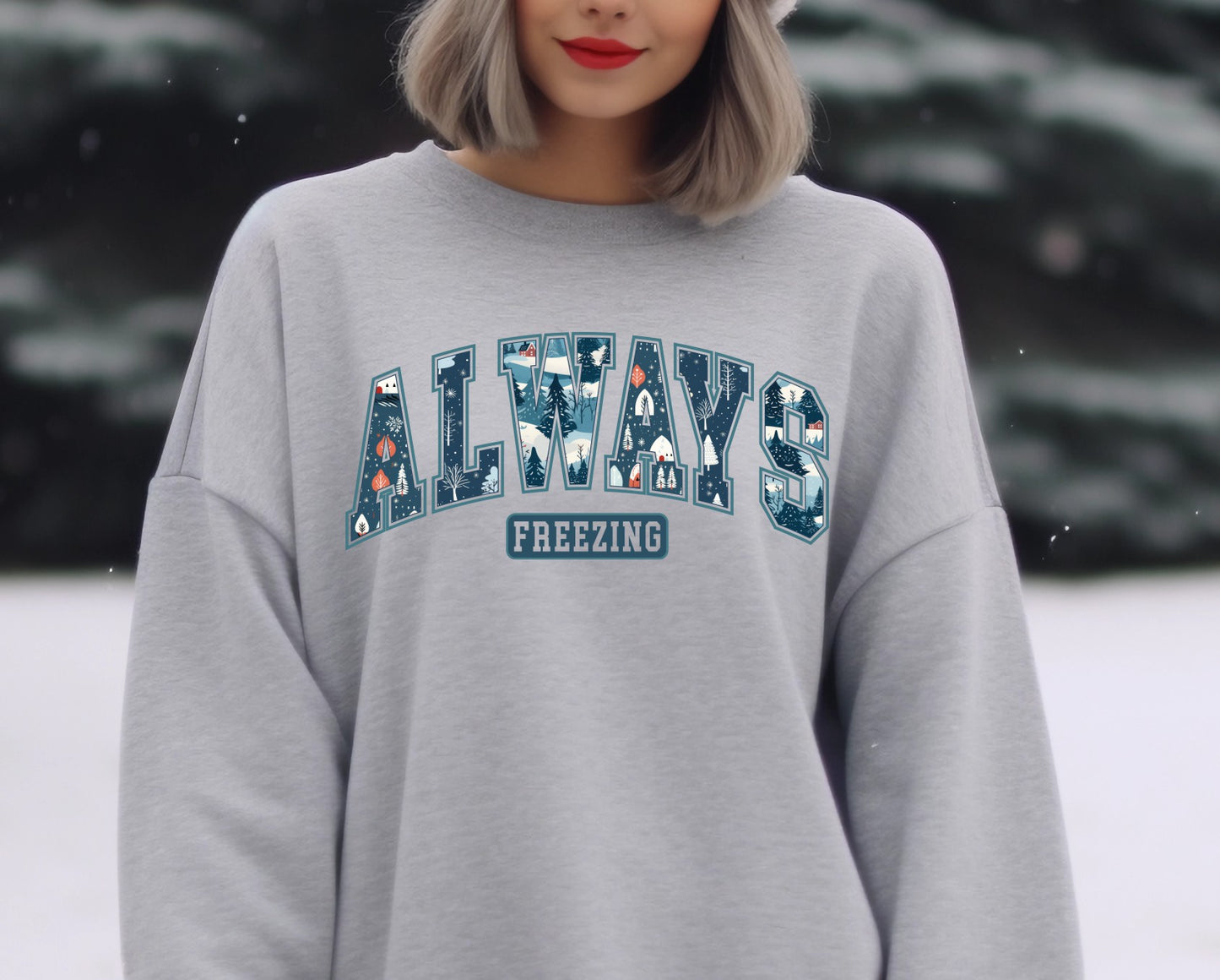 Always freezing Sweatshirt