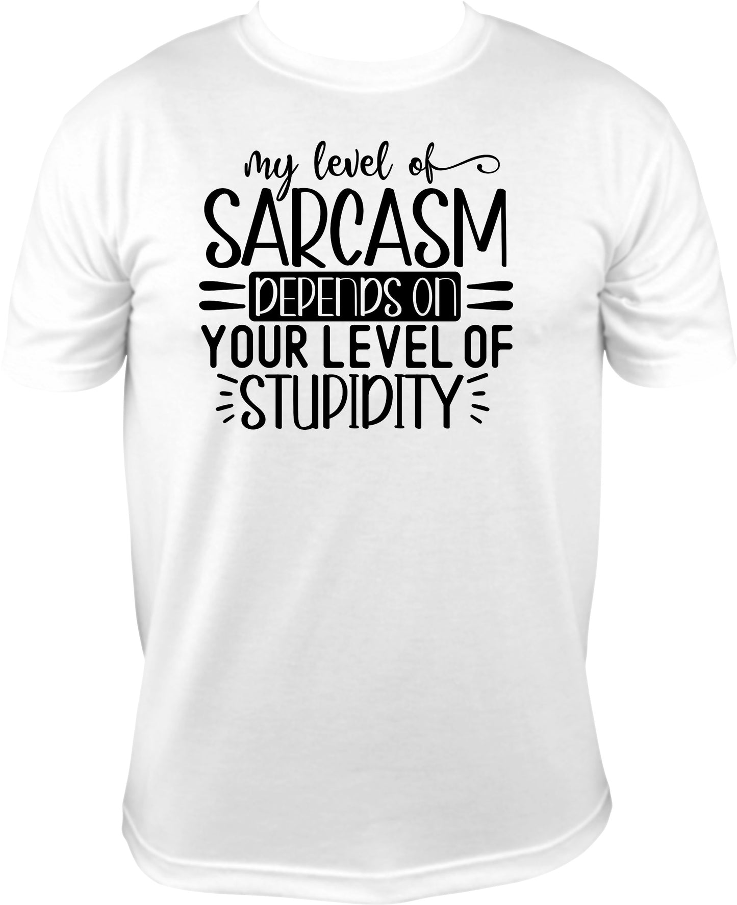 My level of sarcasm depends on your level of stupidity Shirt