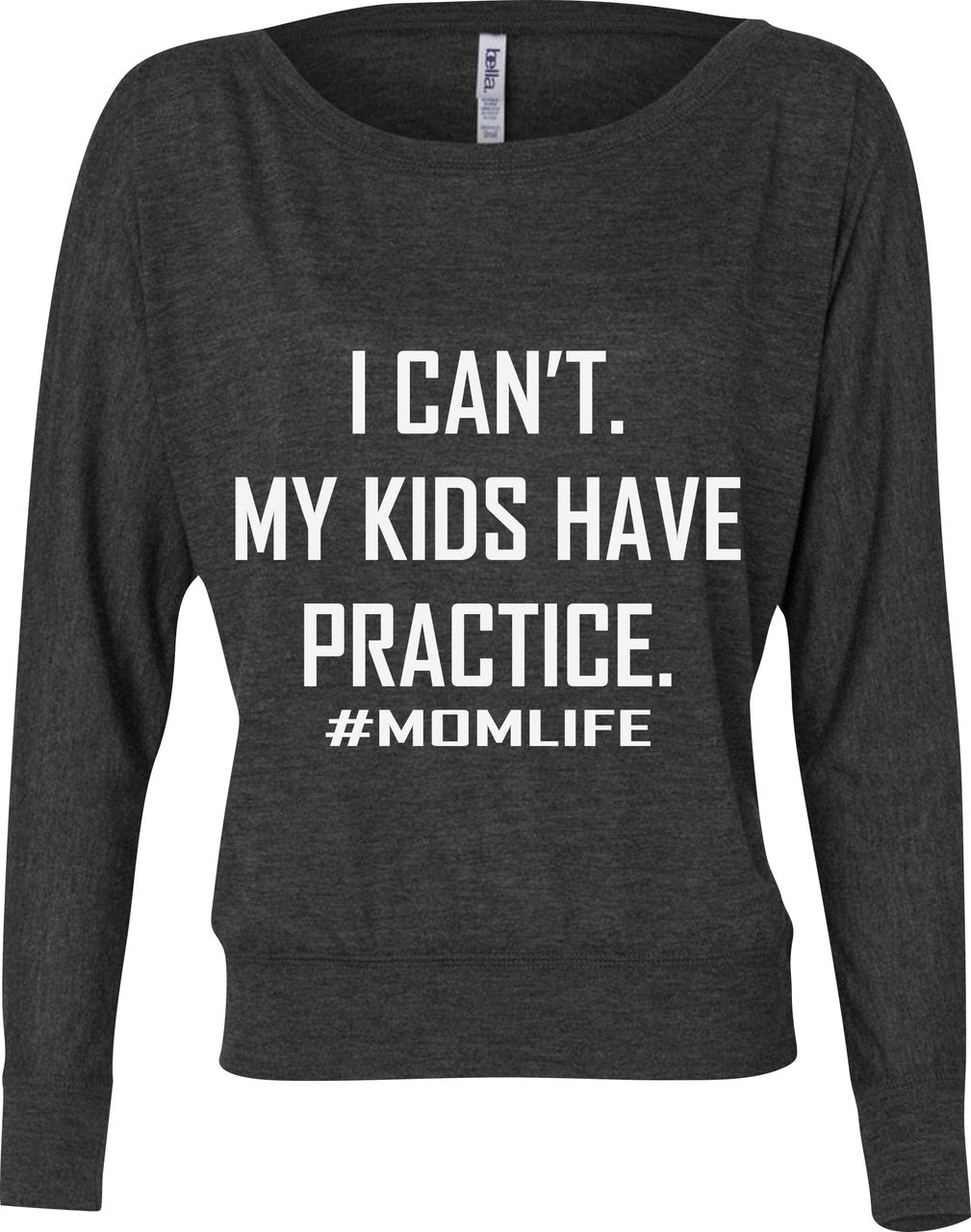 I CAN'T. MY KIDS HAVE PRACTICE. Flowy Long Sleeve